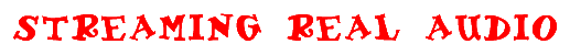 STREAMING REAL AUDIO